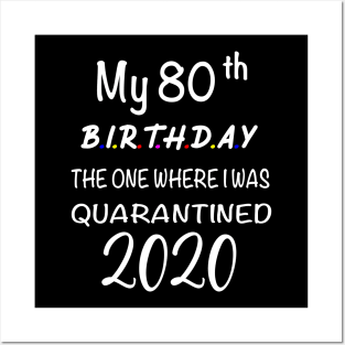 My 80th Birthday The One Where I Was Quarantined Posters and Art